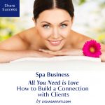 All You Need Is Love: How to Build a Connection with Clients | Spa Business Tips