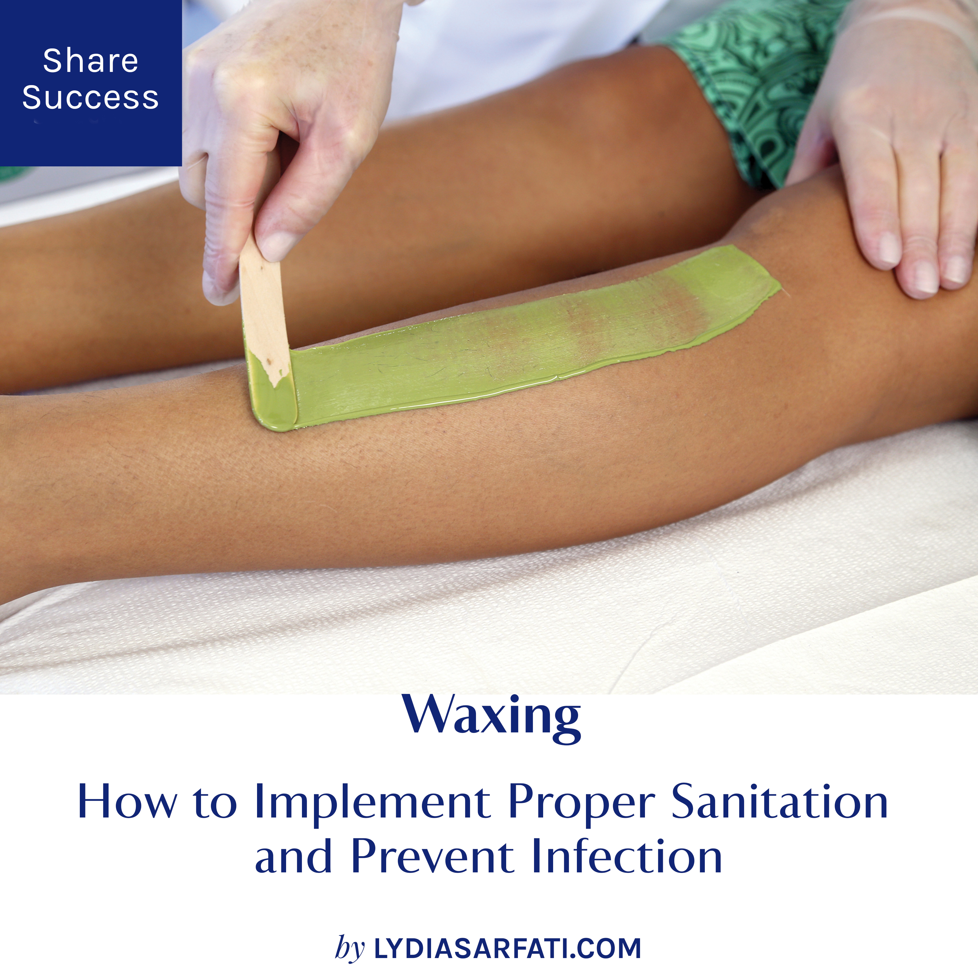 Waxing: How to Implement Proper Sanitation and Prevent Infection