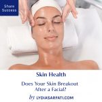 Does Your Skin Breakout After a Facial?