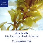 Skin Care Superfoods: Seaweed | Skin Health