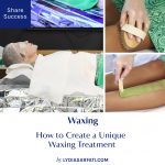 How to Create a Unique Waxing Treatment