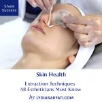 Extraction Techniques all Estheticians Must Know