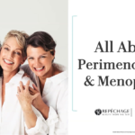 All About Perimenopause and Menopause